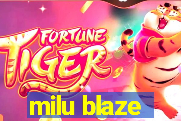 milu blaze